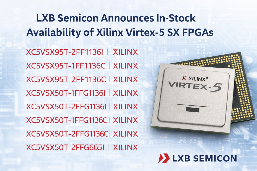 LXB Semicon In-Stock Availability of Xilinx Virtex-5 SX FPGAs